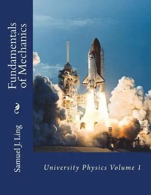 Samuel J. Ling - Fundamentals of Mechanics: University Physics Volume 1, Häftad. Tillgänglighet: Lägg i varukorg