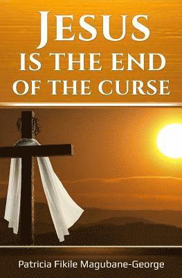 Patricia Fikile Magubane George - Jesus is the End of the Curse, Häftad. Tillgänglighet: Lägg i varukorg
