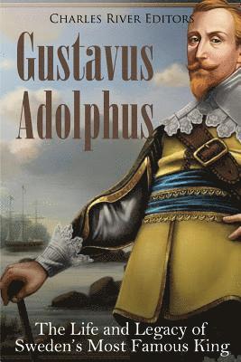 Charles River - Gustavus Adolphus: The Life and Legacy of Sweden's Most Famous King, Häftad. Tillgänglighet: Lägg i varukorg