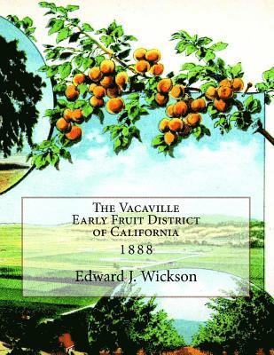 Edward J. Wickson - The Vacaville Early Fruit District of California: 1888, Häftad. Tillgänglighet: Lägg i varukorg