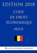 Code de droit économique belge - Edition 2018