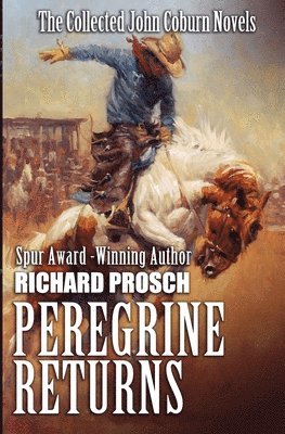 Richard Prosch - Peregrine Returns: The Collected John Coburn Novels, Häftad