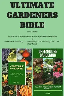 Una Pitt - Ultimate Gardeners Bible: 2 in 1 Bundle: Vegetable Gardening - How to Grow Vegetables the Easy Way & Greenhouse Gardening - The Ultimate Guide t, Häftad. Tillgänglighet: Lägg i varukorg
