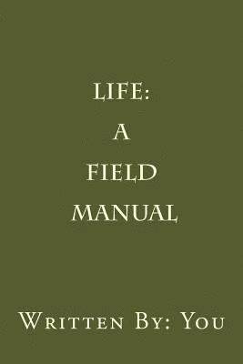 Justin James - Life: A Field Manual, Häftad. Tillgänglighet: Lägg i varukorg