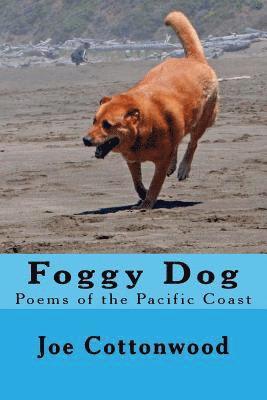 Joe Cottonwood - Foggy Dog: Poems of the Pacific Coast, Häftad. Tillgänglighet: Lägg i varukorg