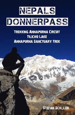 Sch - Nepals Donnerpass: Trekking Annapurna Circuit, Tilicho Lake & Annapurna Sanctuary Trek, Häftad. Tillgänglighet: Lägg i varukorg