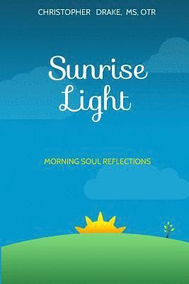 Christopher Drake - Sunrise Light: Morning Soul Reflections, Häftad. Tillgänglighet: Lägg i varukorg