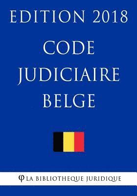 La Bibliotheque Juridique - Code judiciaire belge - Edition 2018, Häftad