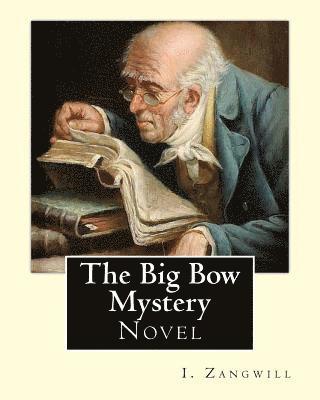 I. Zangwill - The Big Bow Mystery. By: I. Zangwill / Novel: Israel Zangwill (21 January 1864 - 1 August 1926) was a British author at the forefront of cultural Zion, Häftad. Tillgänglighet: Lägg i varukorg