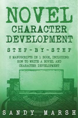 Sandy Marsh - Novel Character Development: Step-by-Step - 2 Manuscripts in 1 Book - Essential Fictional Character Creation, Novel Character Building and Novel Ch, Häftad. Tillgänglighet: Lägg i varukorg