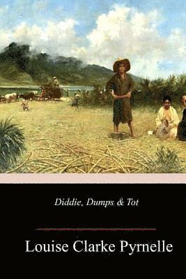 Louise Clarke Pyrnelle - Diddie, Dumps & Tot, Häftad. Tillgänglighet: Lägg i varukorg