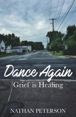 Nathan Peterson - Dance Again: Grief is Healing, Häftad. Tillgänglighet: Lägg i varukorg