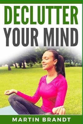 Martin Brandt - Declutter Your Mind, Häftad. Tillgänglighet: Lägg i varukorg