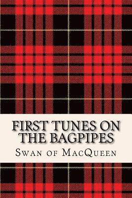 Jonathan Swan, Swan of Macqueen - First Tunes on the Bagpipes: 50 Tunes for the Bagpipes and Practice Chanter, Häftad