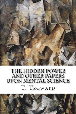 T. Troward - The Hidden Power and Other Papers upon Mental Science, Häftad. Tillgänglighet: Lägg i varukorg