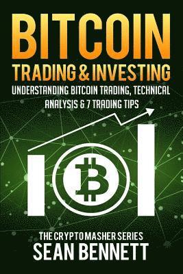 Sean Bennett - Bitcoin Trading and Investing: Understanding Bitcoin Trading, Technical Analysis & 7 Trading Tips, Häftad. Tillgänglighet: Lägg i varukorg
