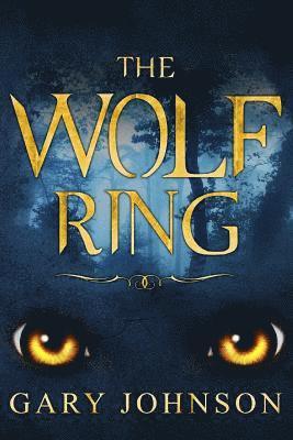 Gary Johnson - The Wolf Ring: Harry has just moved into the village of Draycott, but what he doesn't know yet is he is about to be caught up in love, Häftad