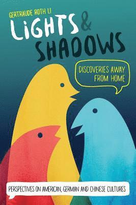 Gertraude Roth Li - Lights & Shadows: Discoveries Away From Home: Perspectives on American, German and Chinese Cultures, Häftad. Tillgänglighet: Lägg i varukorg