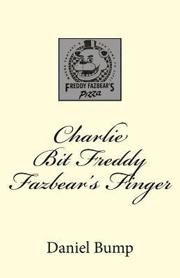 Daniel Bump - Charlie Bit Freddy Fazbear's Finger, Häftad