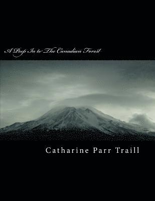 Catharine Parr Traill - A Peep in to the Canadian Forest, Häftad. Tillgänglighet: Lägg i varukorg