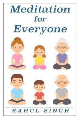 Rahul Singh - Meditation for Everyone: A Simple and Practical Way to Learn How to Meditate, Häftad. Tillgänglighet: Lägg i varukorg