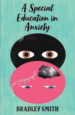Bradley Smith - A Special Education in Anxiety, Häftad