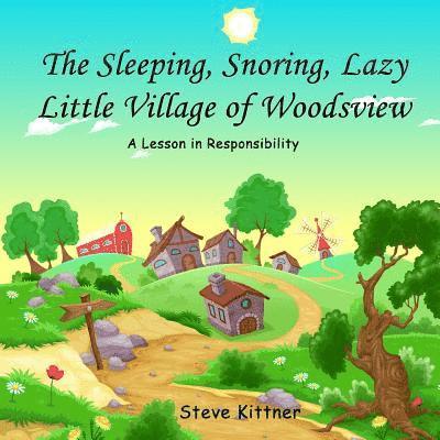 Steve Kittner - The Snoring, Sleeping, Lazy Little Town of Woodsview: A Lesson In Responsibility, Häftad. Tillgänglighet: Lägg i varukorg