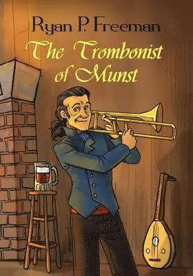 Ryan P. Freeman - The Trombonist of Munst: Illustrated Edition, Häftad. Tillgänglighet: Lägg i varukorg
