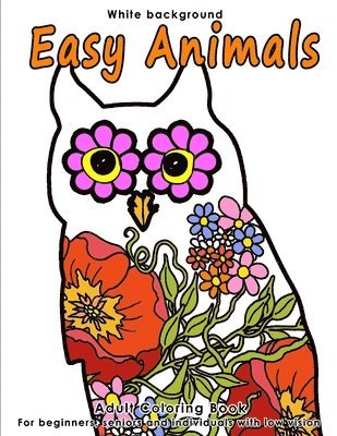 Samantha Moore - Easy Animals: Adult Coloring Book - Stress Relieving Animal Designs for Beginners, Seniors and People with low vision. Beautiful Ani, Häftad. Tillgänglighet: Lägg i varukorg