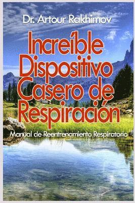 Artour Rakhimov - Increible Dispositivo Casero de Respiracion, Häftad