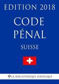 Code Pnal Suisse - Edition 2018