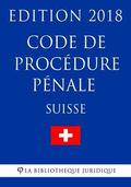 Code de procdure pnale suisse - Edition 2018