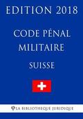 Code pnal militaire suisse - Edition 2018