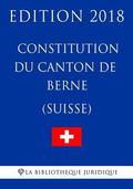Constitution du canton de Berne (Suisse) - Edition 2018