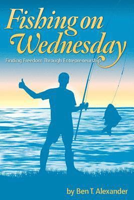 Ben T. Alexander, Inez Czymbor - Fishing on Wednesday, Häftad. Tillgänglighet: Lägg i varukorg