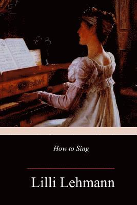 LILLI Lehmann - How to Sing, Häftad
