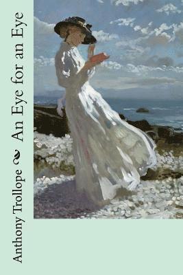 William Orpen, Anthony Trollope - An Eye for an Eye, Häftad. Tillgänglighet: Lägg i varukorg
