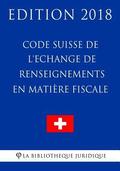 Code Suisse de l'Echange de renseignements en matire fiscale - Edition 2018