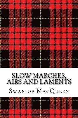 Jonathan Swan, Swan of Macqueen - Slow Marches, Airs and Laments: Thirty Tunes for the Bagpipes and Practice Chanter, Häftad