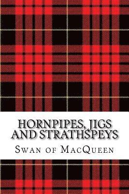 Jonathan Swan, Swan of Macqueen - Hornpipes, Jigs and Strathspeys: Thirty five Tunes for the Bagpipes and Practice Chanter, Häftad