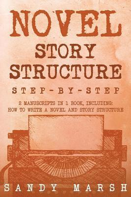 Sandy Marsh - Novel Story Structure: Step-by-Step - 2 Manuscripts in 1 Book - Essential Novel Structure, Novel Template and Novel Planning Tricks Any Writer Can Lea, Häftad. Tillgänglighet: Lägg i varukorg