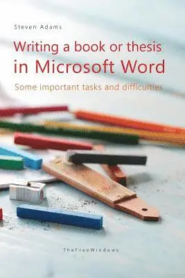 Steven Adams - Writing a book or thesis in Microsoft Word: Some important tasks and difficulties, Häftad. Tillgänglighet: Lägg i varukorg