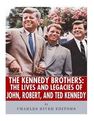 Charles River - The Kennedy Brothers: The Lives and Legacies of John, Robert, and Ted Kennedy, Häftad. Tillgänglighet: Lägg i varukorg