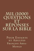 Mil (1000) Questions et Réponses sur la Bible: Pour Enfants et Adultes