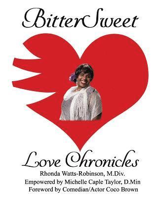 Rhonda Watts-Robinson M. DIV, Michelle Caple Taylor D. Min - BitterSweet Love Chronicles: The Good, Bad, and Uhm...of Love, Häftad. Tillgänglighet: Lägg i varukorg