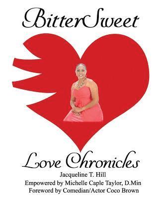 Jacqueline T. Hill, Michelle Caple Taylor D. Min - BitterSweet Love Chronicles: The Good, Bad, and Uhm...of Love, Häftad. Tillgänglighet: Lägg i varukorg
