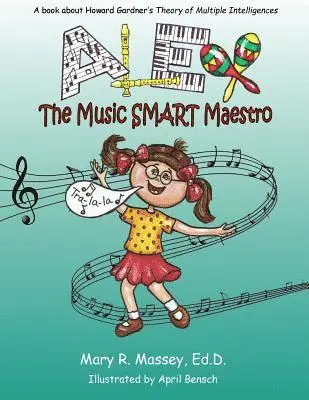 Mary R. Massey Edd - Alex, the Music SMART Maestro: A book about Howard Gardner's Theory of Multiple Intelligences, Häftad. Tillgänglighet: Lägg i varukorg