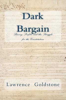 Lawrence Goldstone - Dark Bargain: Slavery, Profits, and the Struggle for the Constitution, Häftad. Tillgänglighet: Lägg i varukorg