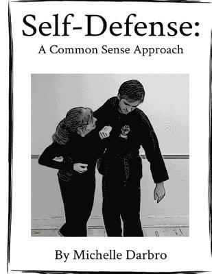 Michelle Darbro - Self-Defense: A Common Sense Approach, Häftad. Tillgänglighet: Lägg i varukorg