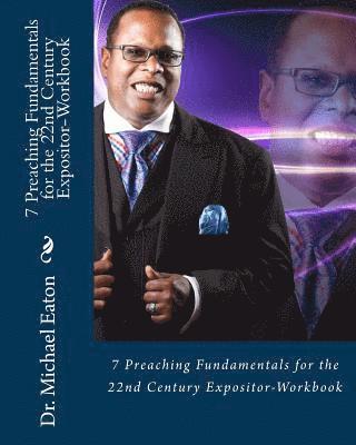 Michael Eaton - 7 Preaching Fundamentals for the 22nd Century Expositor (Workbook): A Biblical Look at Expository Preaching and Teaching That Will Last Through the Ag, Häftad. Tillgänglighet: Lägg i varukorg